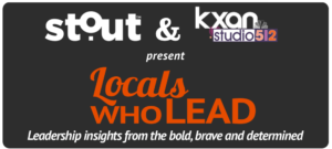 stout and kxan studio512 present locals who lead live